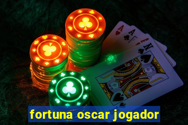 fortuna oscar jogador